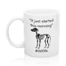 “It Just Started This Morning” Vet Life Mug