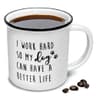 'I Work Hard So My Dog Can Have a Better Life' Mug